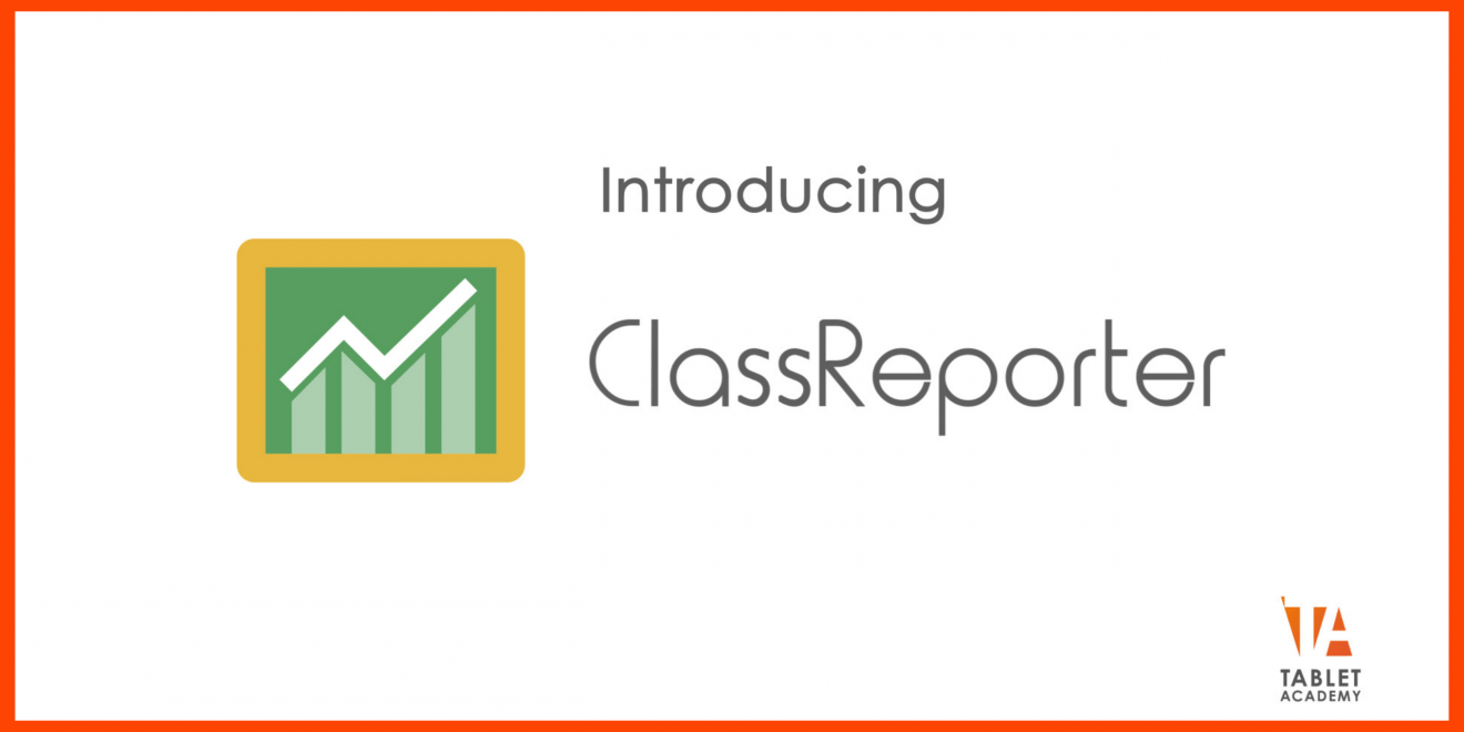 ClassReporter - Tablet Academy's new Google Sheets Add-on